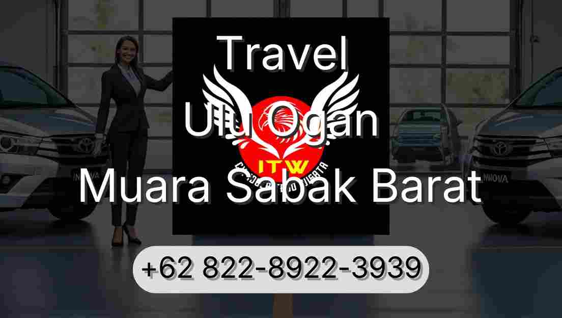 Travel Ulu Ogan Muara Sabak Barat