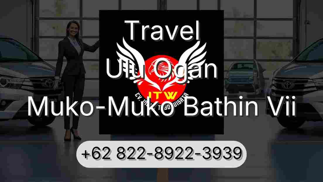 Travel Ulu Ogan Muko-Muko Bathin Vii