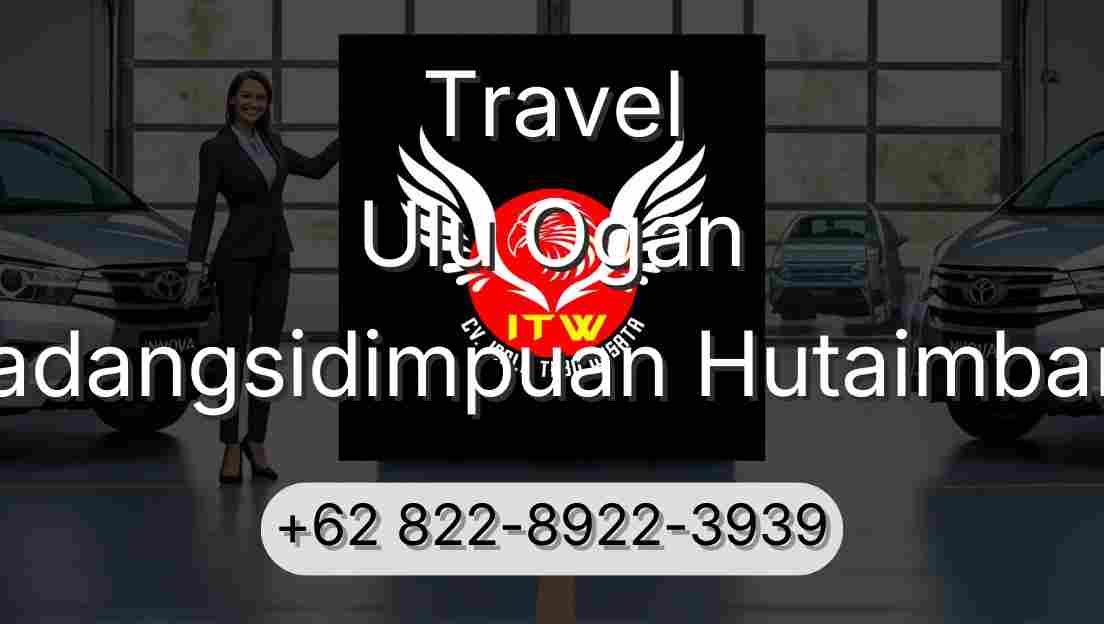Travel Ulu Ogan Padangsidimpuan Hutaimbaru