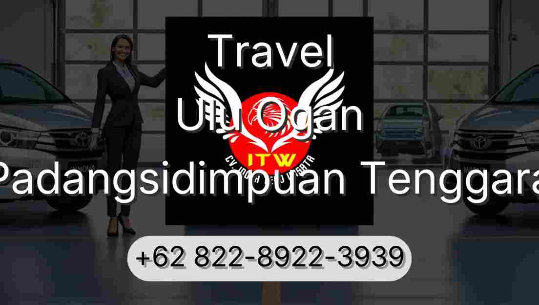 Travel Ulu Ogan Padangsidimpuan Tenggara
