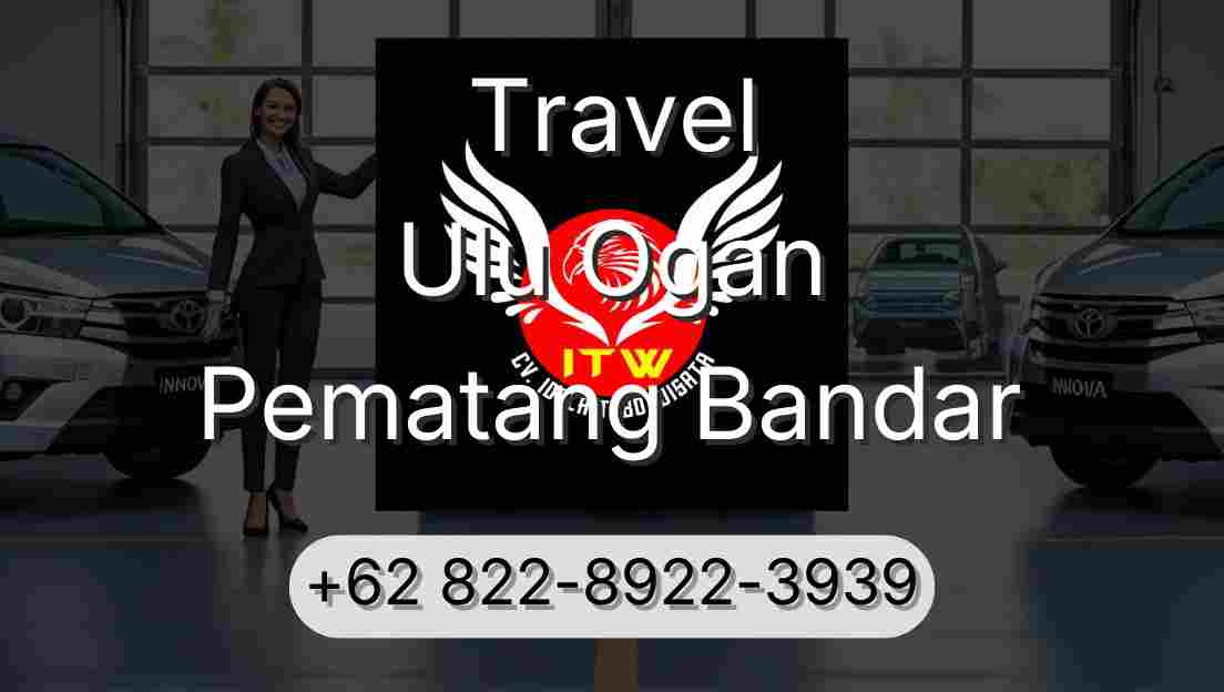 Travel Ulu Ogan Pematang Bandar