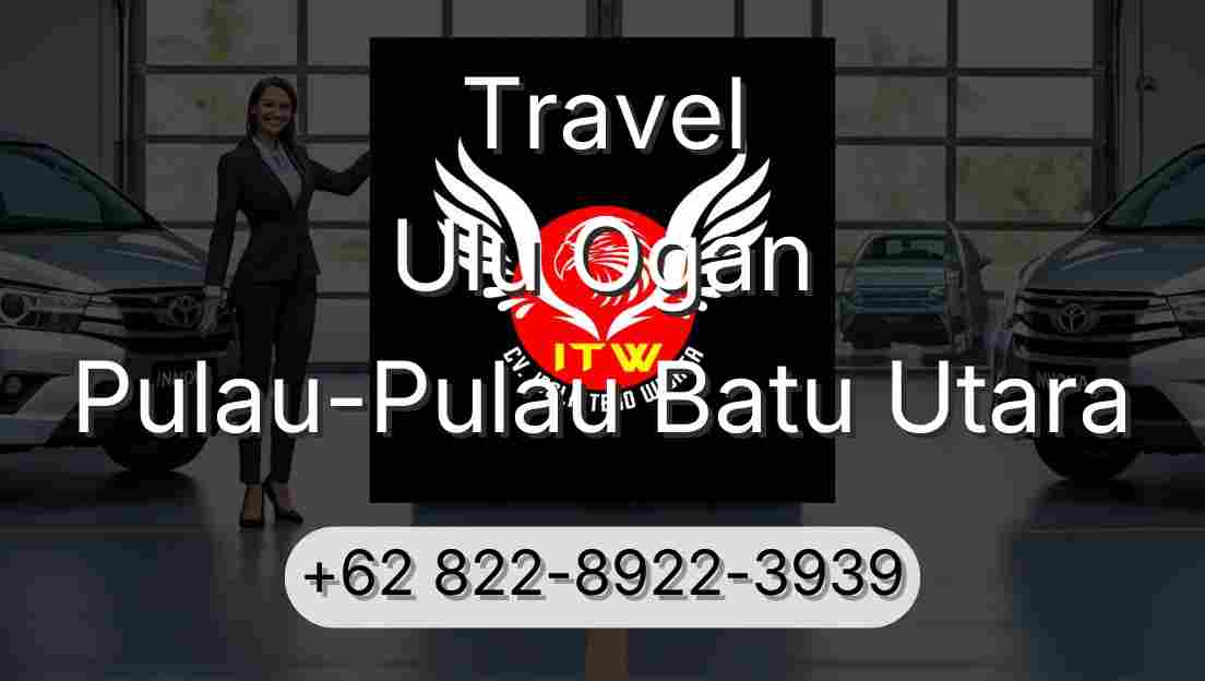 Travel Ulu Ogan Pulau-Pulau Batu Utara