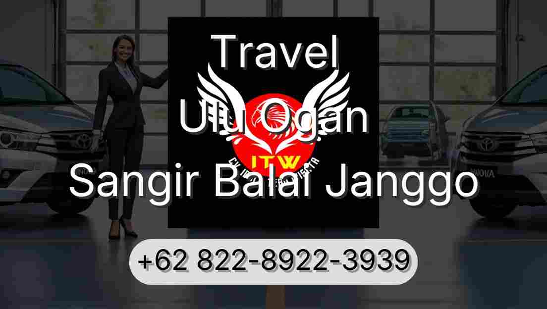 Travel Ulu Ogan Sangir Balai Janggo