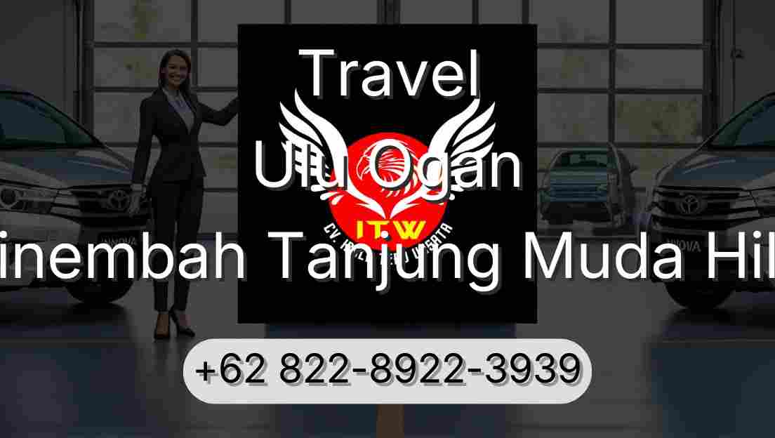 Travel Ulu Ogan Sinembah Tanjung Muda Hilir