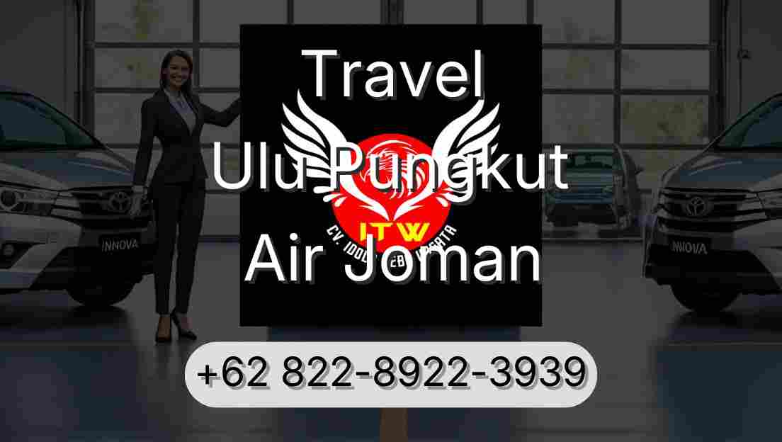 Travel Ulu Pungkut Air Joman