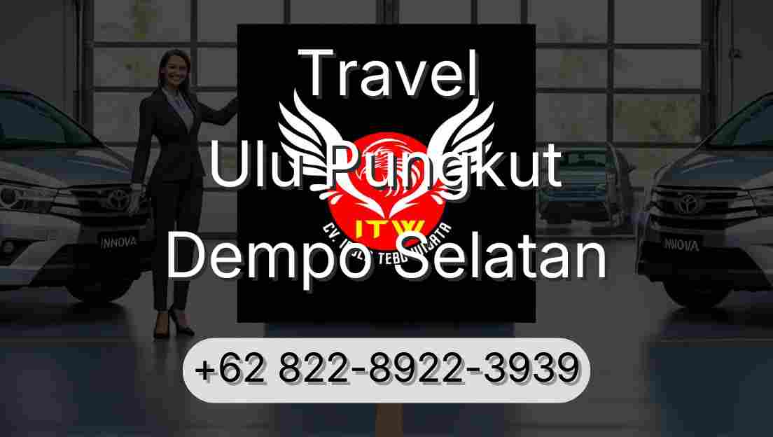Travel Ulu Pungkut Dempo Selatan