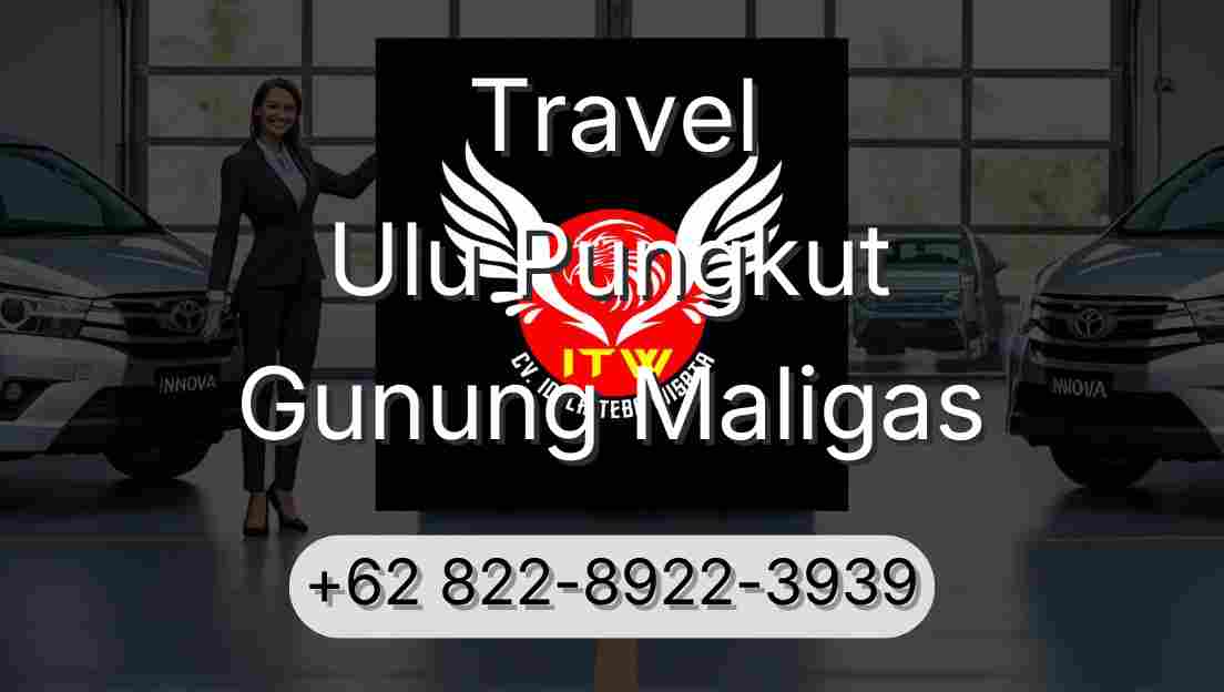 Travel Ulu Pungkut Gunung Maligas
