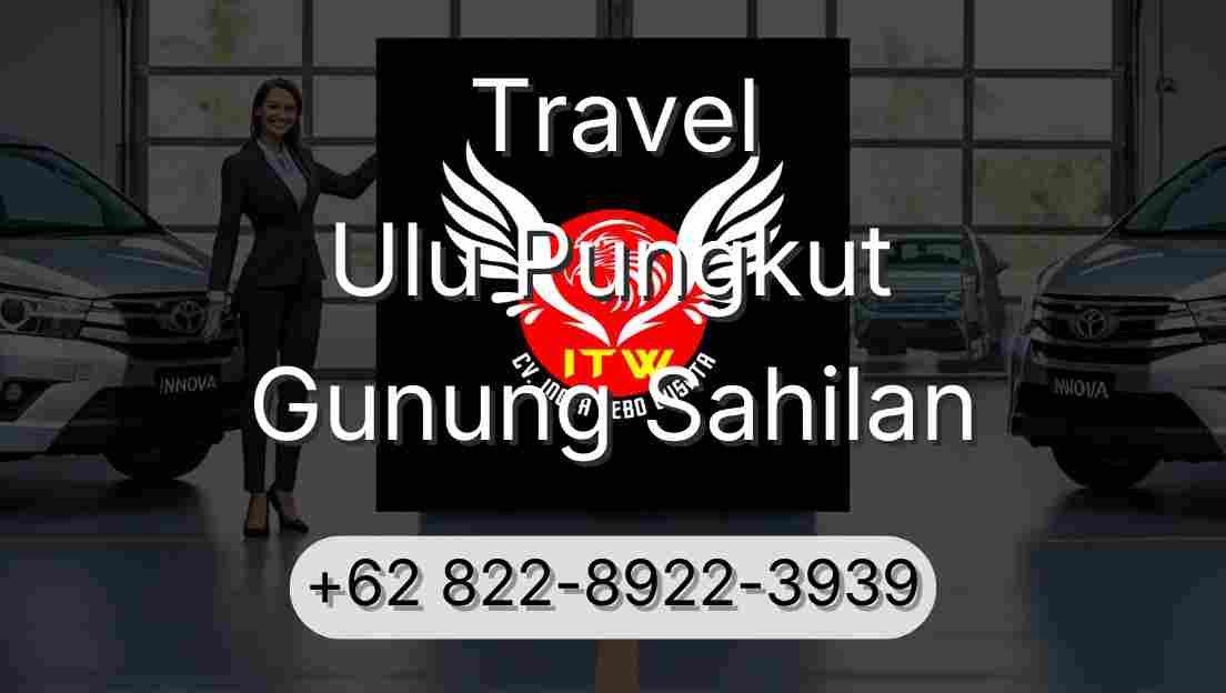 Travel Ulu Pungkut Gunung Sahilan