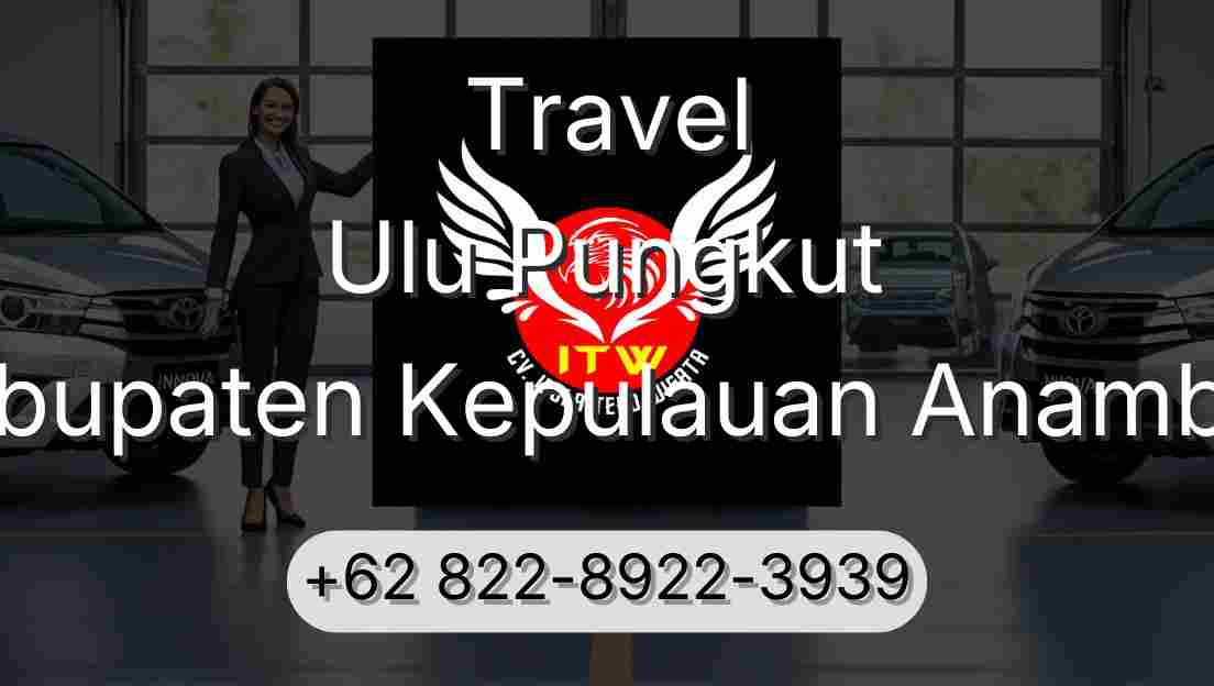 Travel Ulu Pungkut Kabupaten Kepulauan Anambas