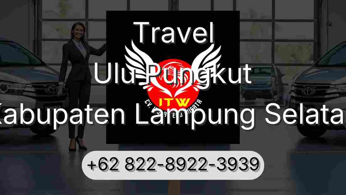 Travel Ulu Pungkut Kabupaten Lampung Selatan