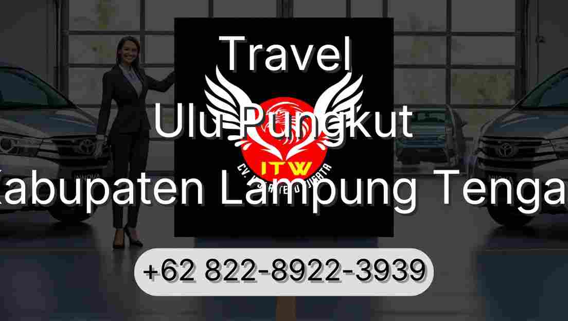 Travel Ulu Pungkut Kabupaten Lampung Tengah