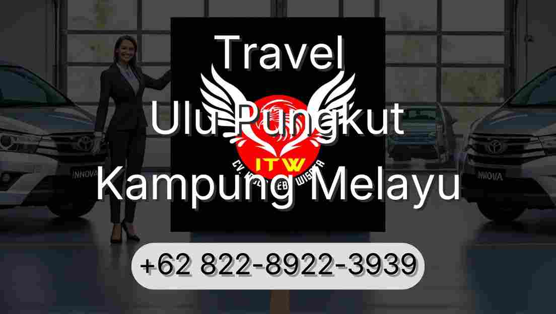 Travel Ulu Pungkut Kampung Melayu