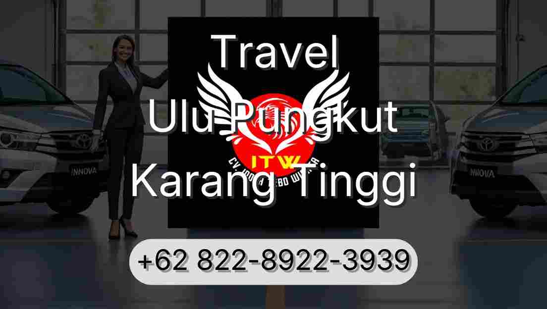 Travel Ulu Pungkut Karang Tinggi