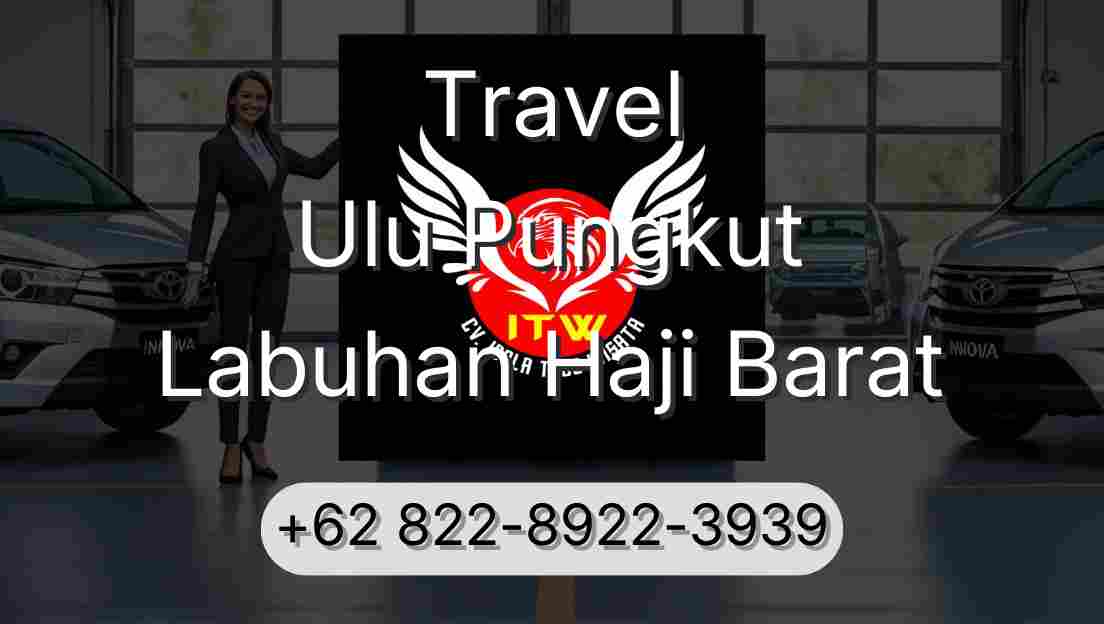 Travel Ulu Pungkut Labuhan Haji Barat