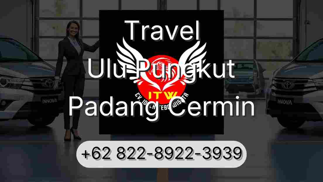 Travel Ulu Pungkut Padang Cermin