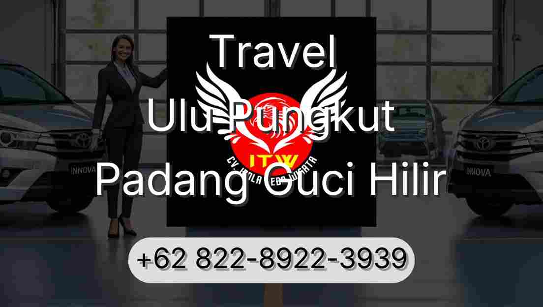 Travel Ulu Pungkut Padang Guci Hilir