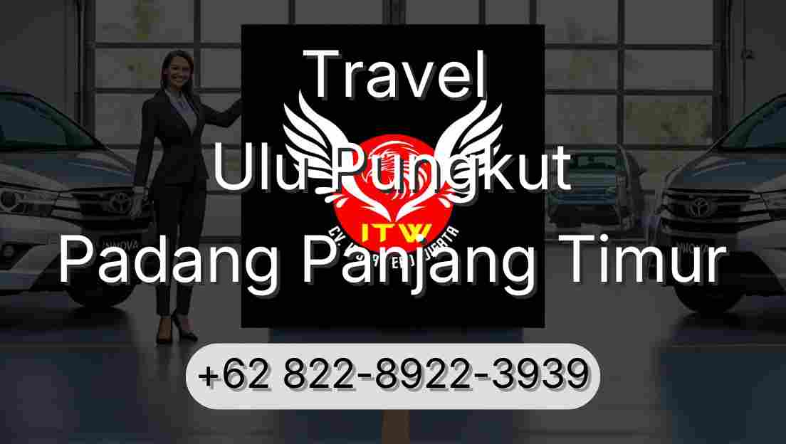 Travel Ulu Pungkut Padang Panjang Timur