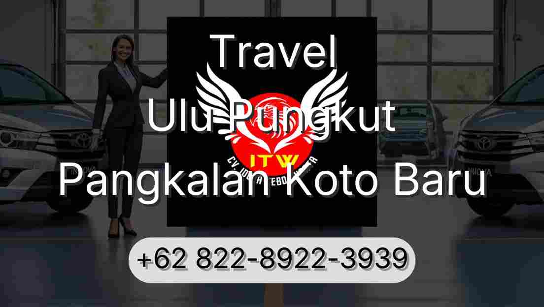 Travel Ulu Pungkut Pangkalan Koto Baru