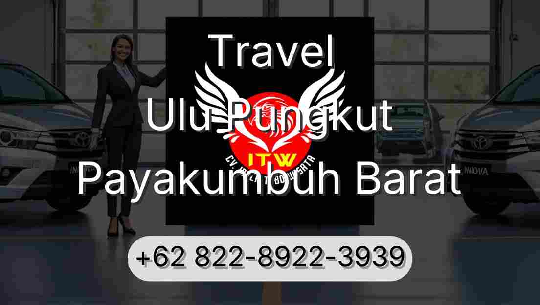 Travel Ulu Pungkut Payakumbuh Barat