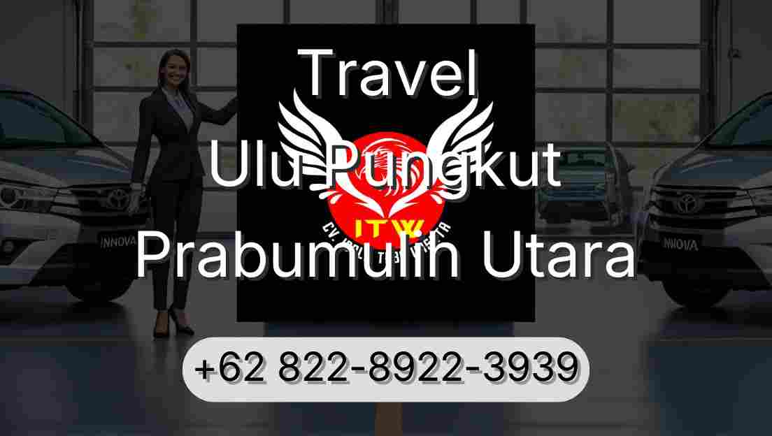 Travel Ulu Pungkut Prabumulih Utara