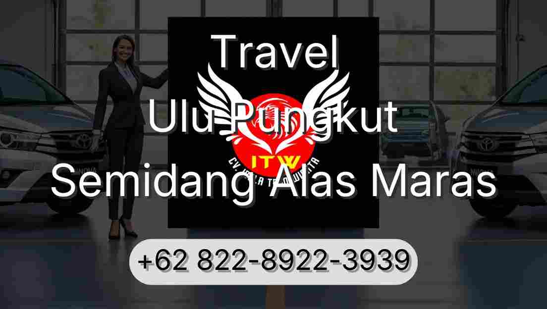 Travel Ulu Pungkut Semidang Alas Maras