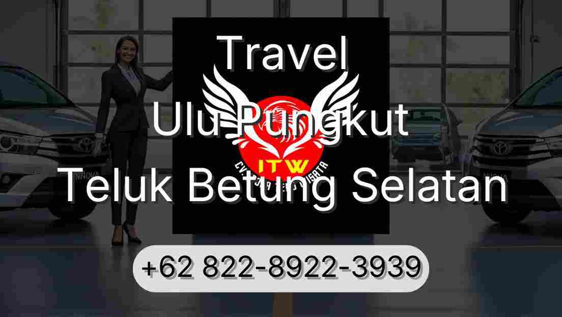 Travel Ulu Pungkut Teluk Betung Selatan