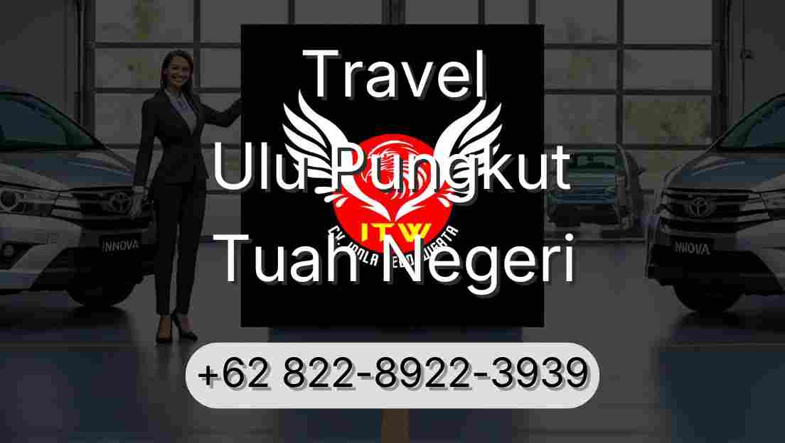 Travel Ulu Pungkut Tuah Negeri