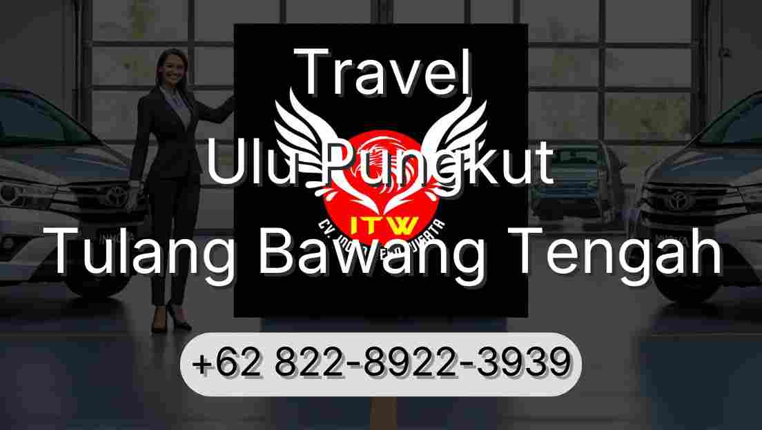 Travel Ulu Pungkut Tulang Bawang Tengah