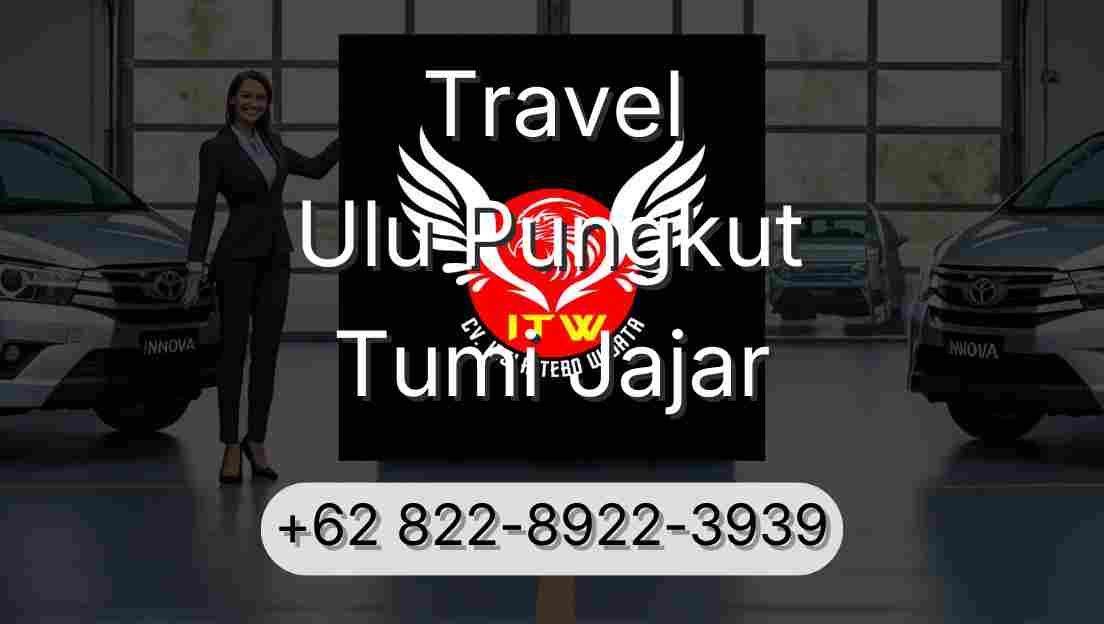 Travel Ulu Pungkut Tumi Jajar
