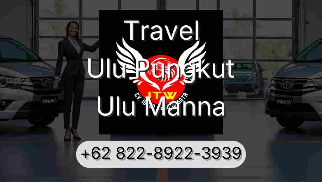 Travel Ulu Pungkut Ulu Manna