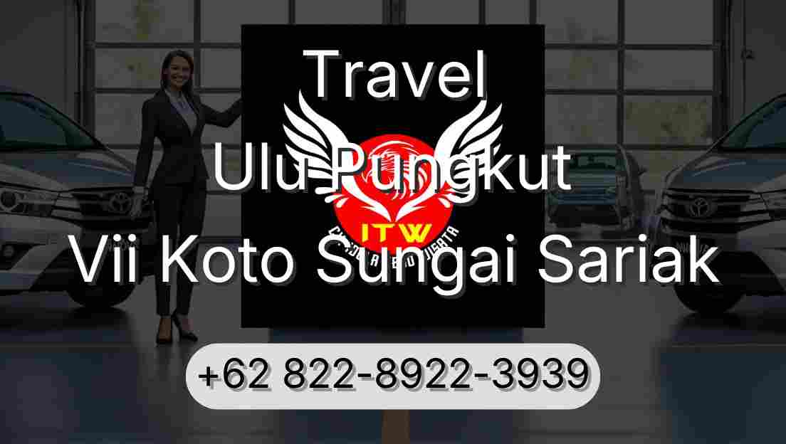 Travel Ulu Pungkut Vii Koto Sungai Sariak