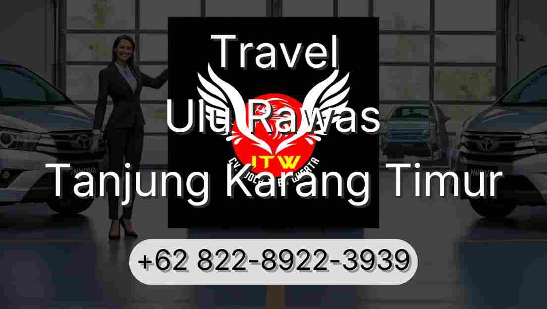 Travel Ulu Rawas Tanjung Karang Timur
