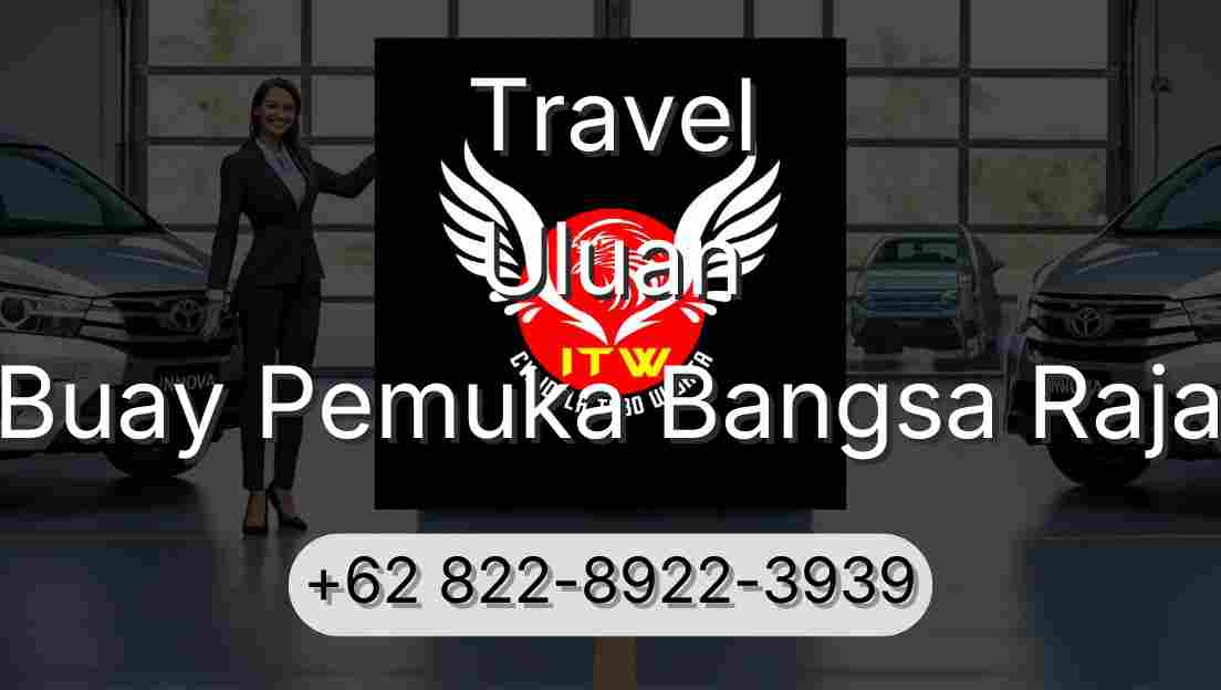 Travel Uluan Buay Pemuka Bangsa Raja