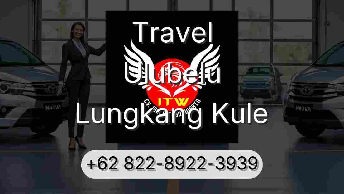Travel Ulubelu Lungkang Kule