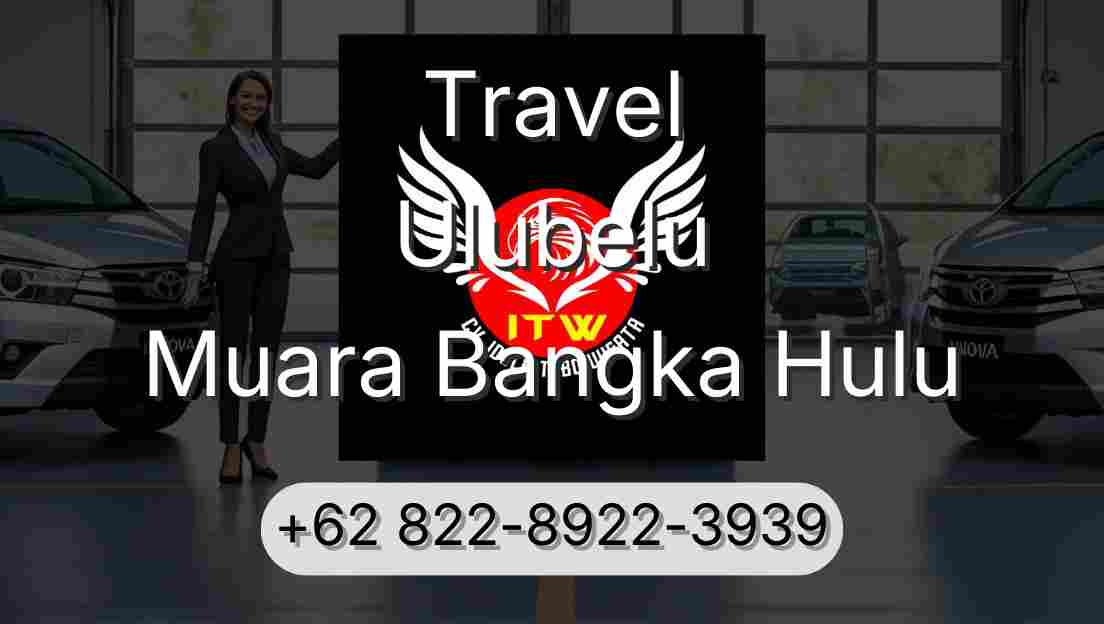 Travel Ulubelu Muara Bangka Hulu