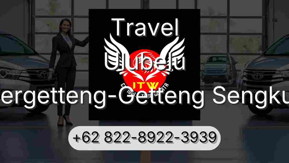 Travel Ulubelu Pergetteng-Getteng Sengkut