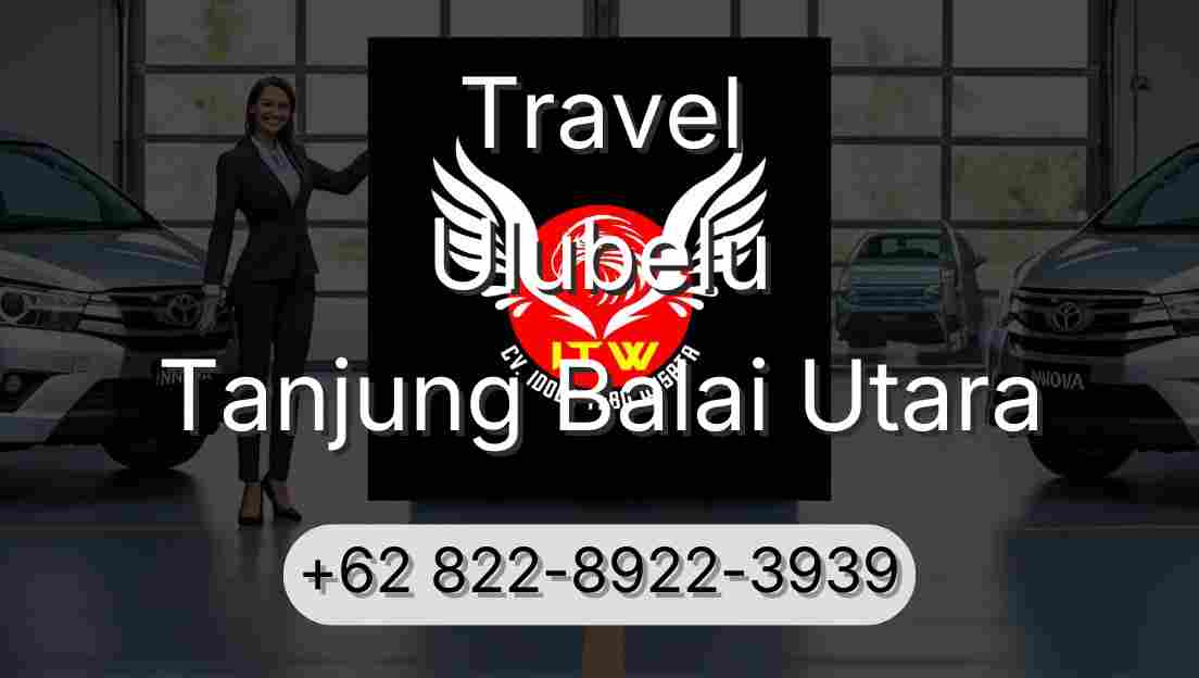 Travel Ulubelu Tanjung Balai Utara