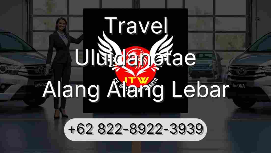 Travel Uluidanotae Alang Alang Lebar