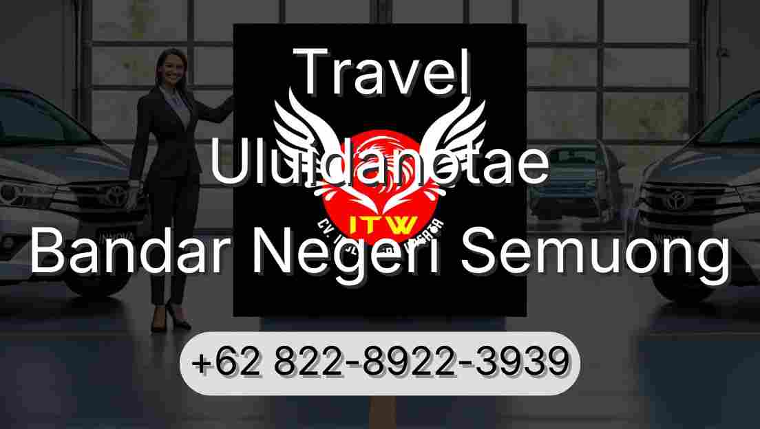 Travel Uluidanotae Bandar Negeri Semuong