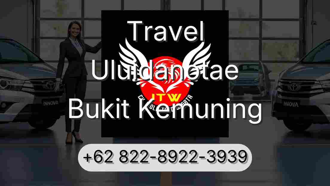 Travel Uluidanotae Bukit Kemuning