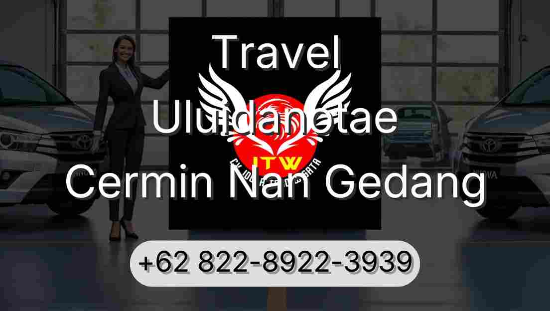 Travel Uluidanotae Cermin Nan Gedang