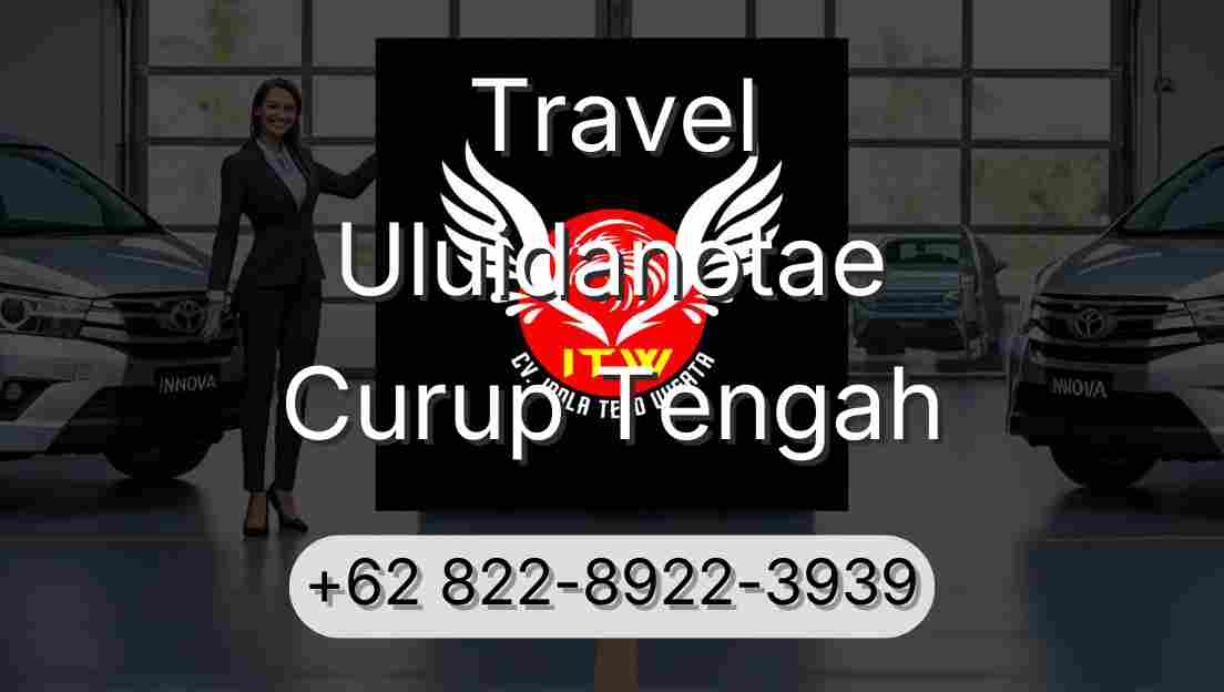 Travel Uluidanotae Curup Tengah