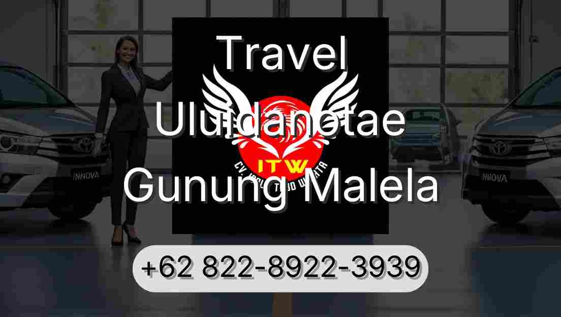 Travel Uluidanotae Gunung Malela