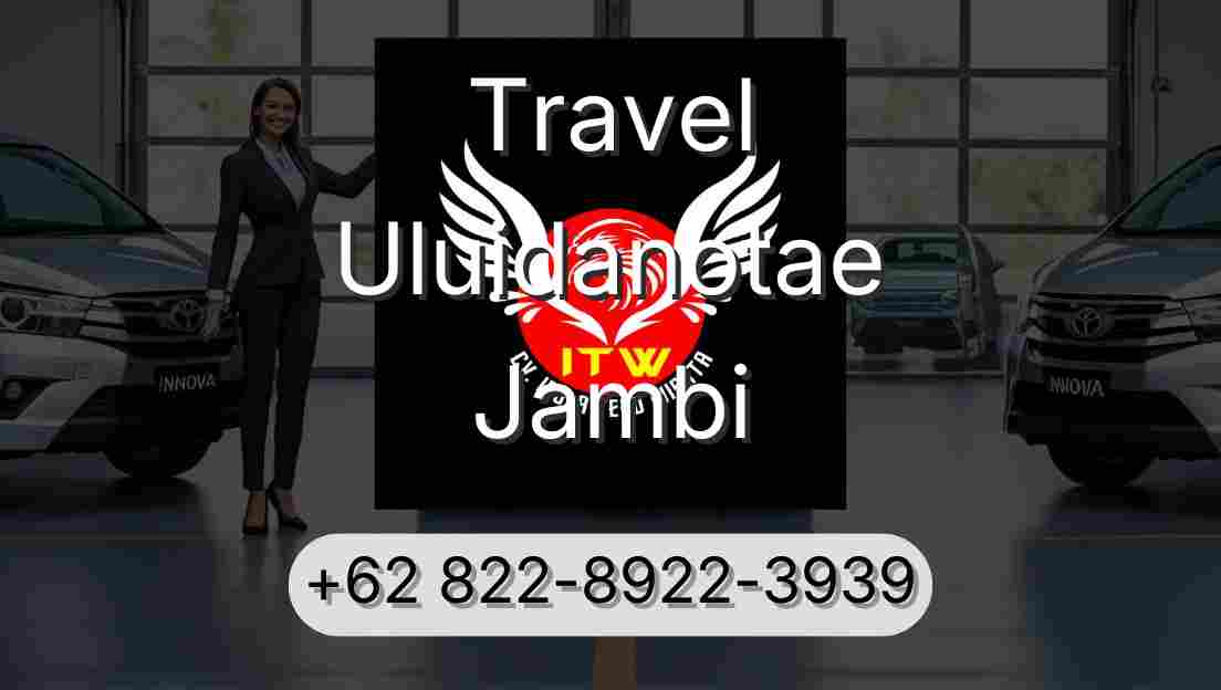 Travel Uluidanotae Jambi