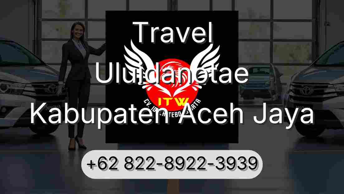 Travel Uluidanotae Kabupaten Aceh Jaya