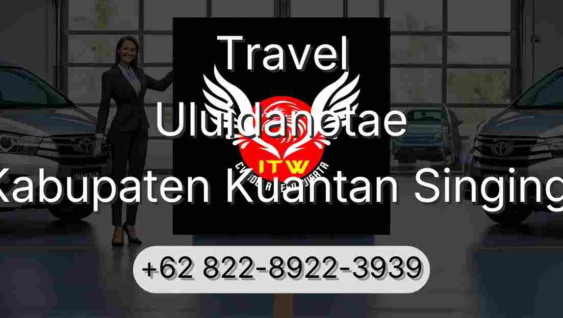 Travel Uluidanotae Kabupaten Kuantan Singingi