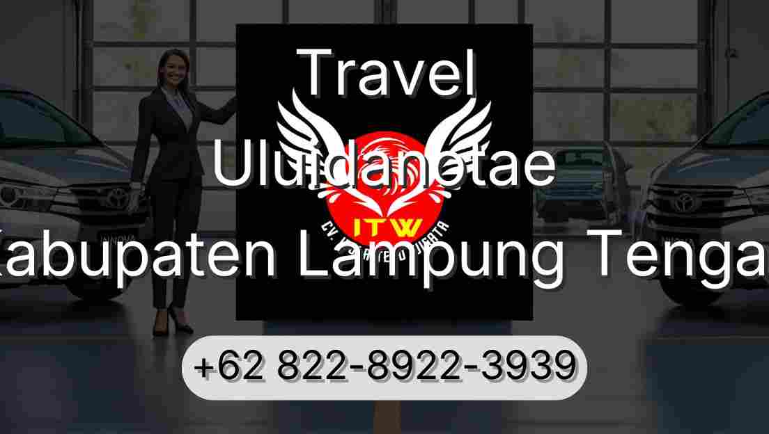 Travel Uluidanotae Kabupaten Lampung Tengah