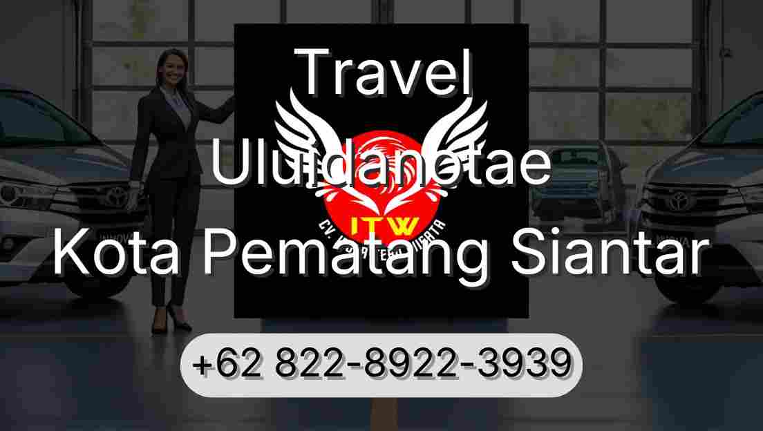 Travel Uluidanotae Kota Pematang Siantar