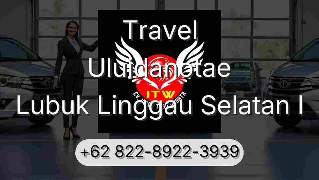 Travel Uluidanotae Lubuk Linggau Selatan I