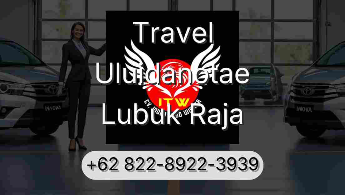 Travel Uluidanotae Lubuk Raja